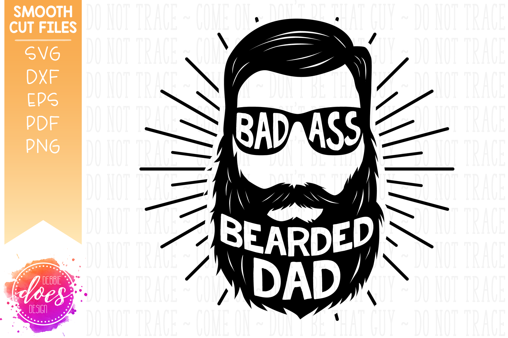 Badass Bearded Dad - SVG File– Debbie Does Design